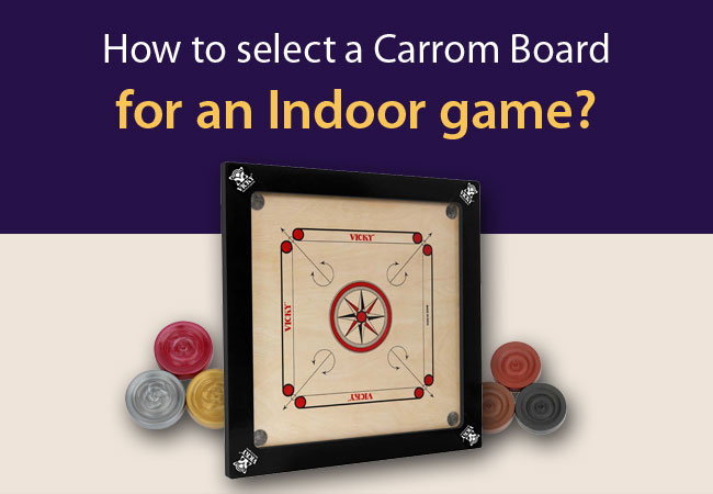 How to select a Carrom Board for an Indoor game?