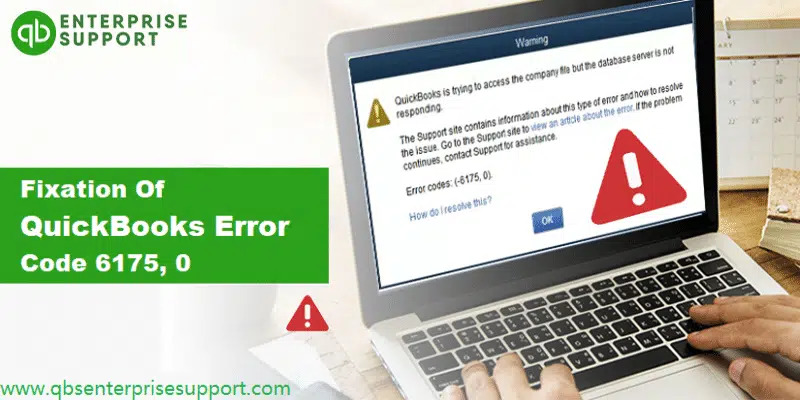 Multiple Solutions to Fix QuickBooks Error 6175 [Company File Error]