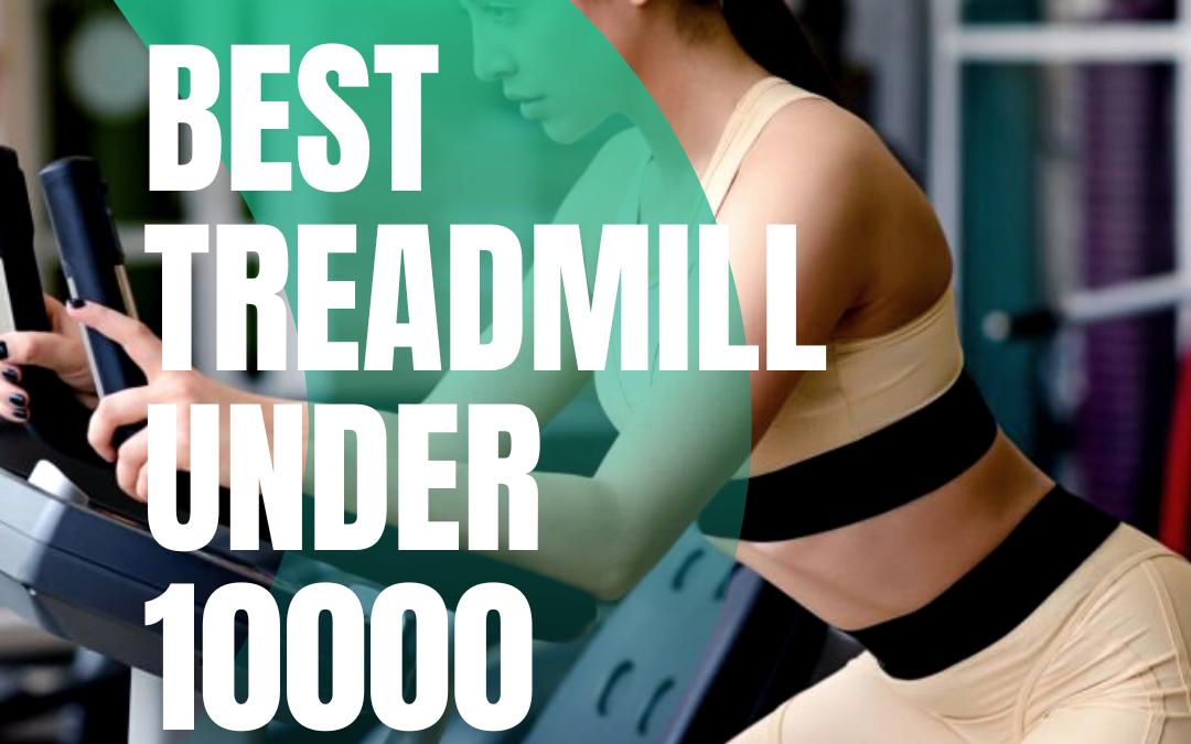 Best Treadmill Under 10000