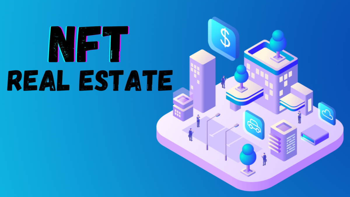 Explore The Lucrative World Of NFT Real Estate In The Metaverse