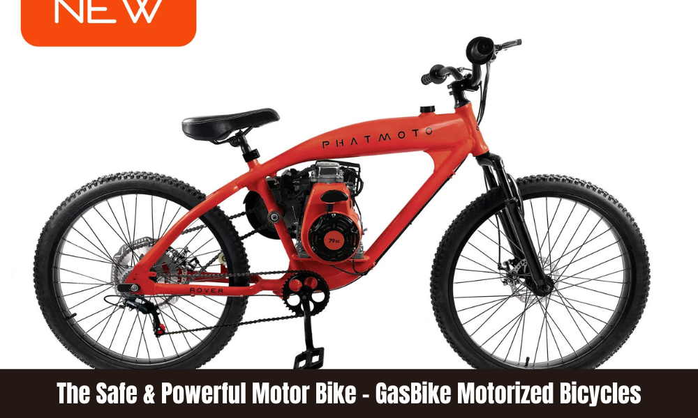 The Safe & Powerful Motor Bike – GasBike Motorized Bicycles