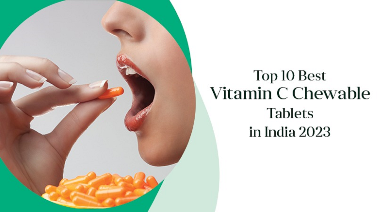 Top 10 Best Vitamin C Chewable Tablets in India 2023