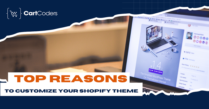 Top Reasons to Customize Your Shopify Theme