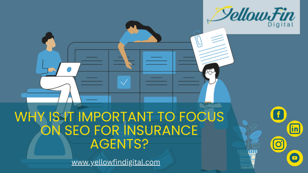 Why is it Important to Focus on SEO for Insurance Agents?