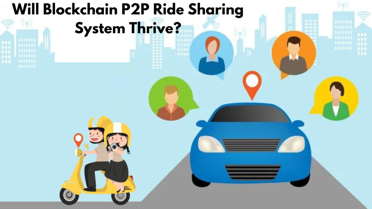 Will Blockchain-Based P2P Ride-Sharing Systems Beat The Current Industry Giants?