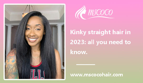 Kinky straight hair in 2023: all you need to know.