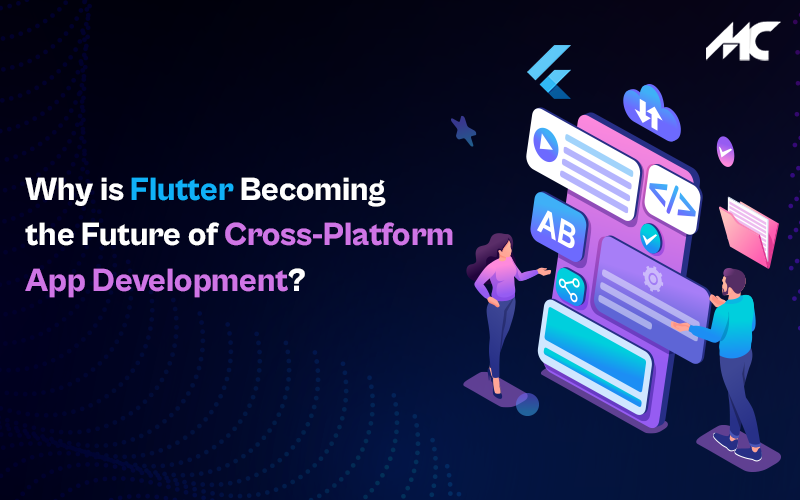 Why is Flutter Becoming the Future of Cross-Platform App Development?