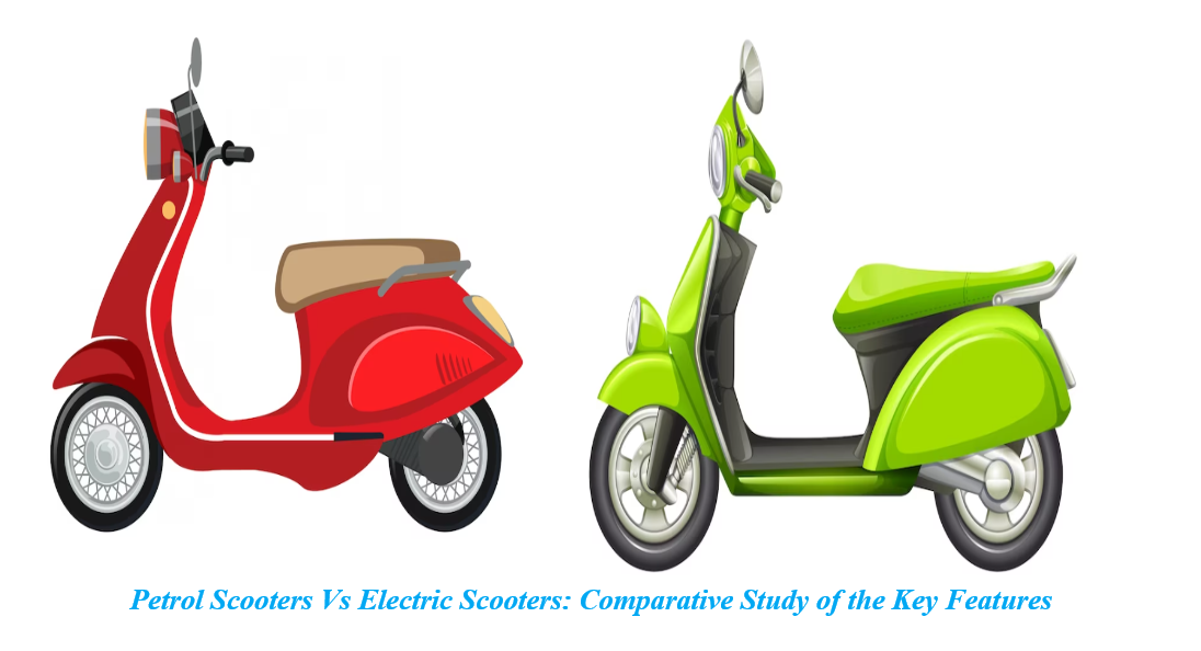 Petrol Scooters Vs Electric Scooters: Comparative Study of the Key Features