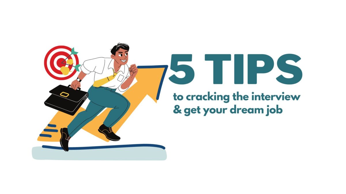 5 Tips for Cracking the Interview and get Your Dream Job