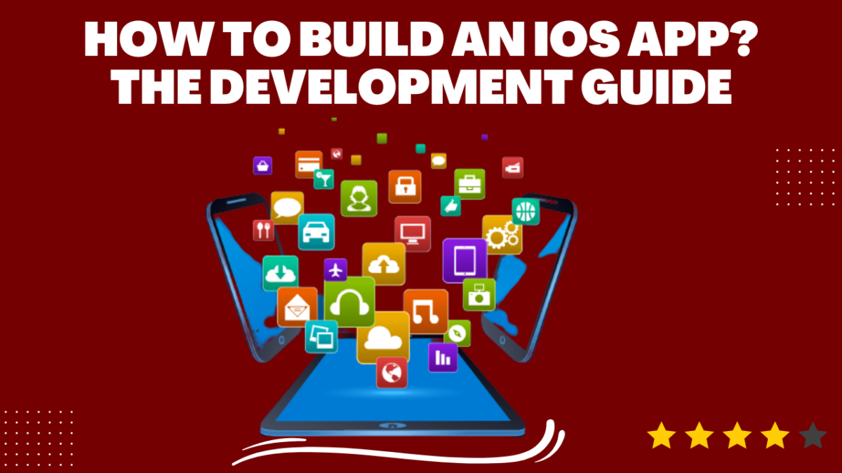 How to Build an iOS App? The Development Guide