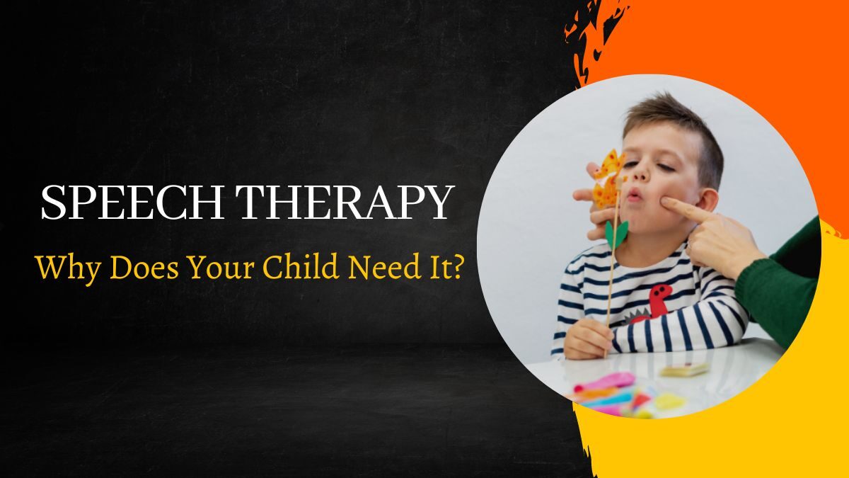 Speech Therapy: Why Does Your Child Need It?