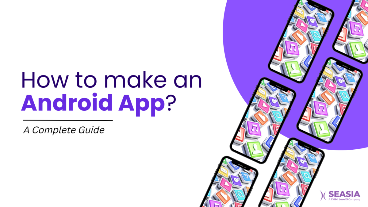 How to make an Android app? A Complete Guide