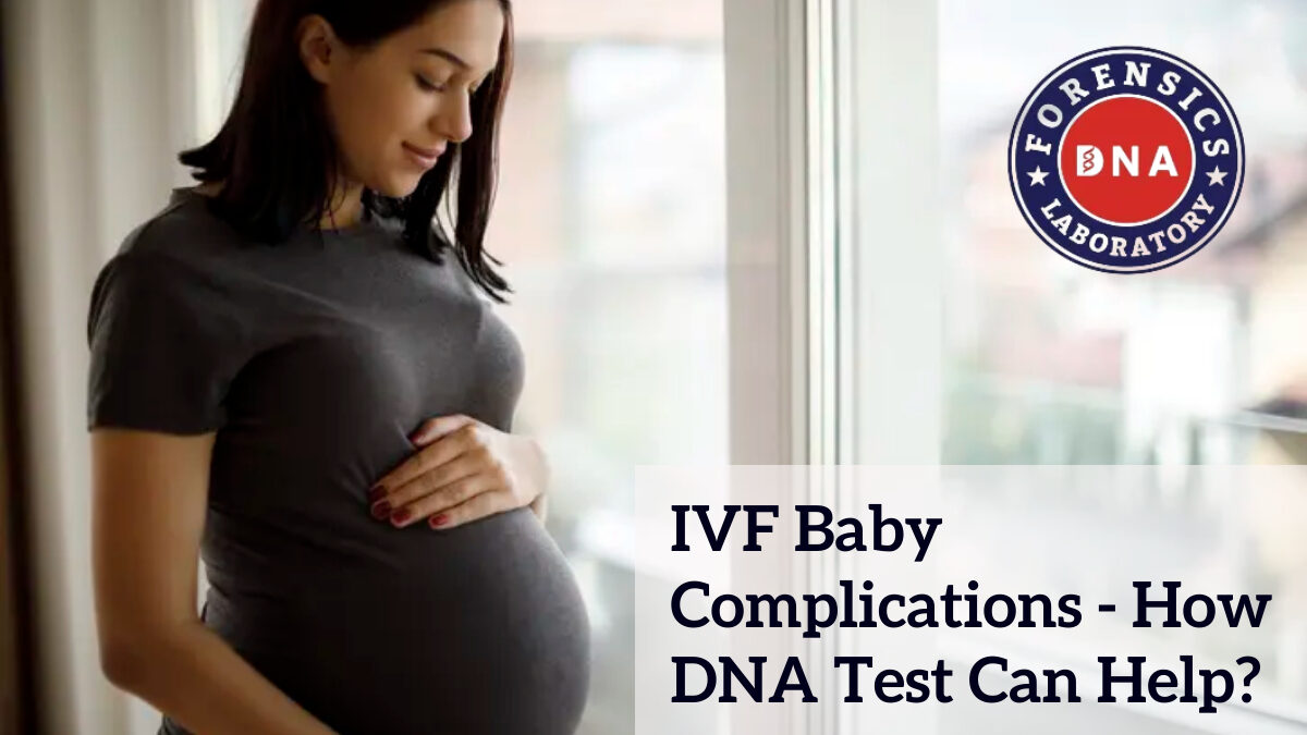 Complications of  IVF Procedure and How DNA Tests Can Help?