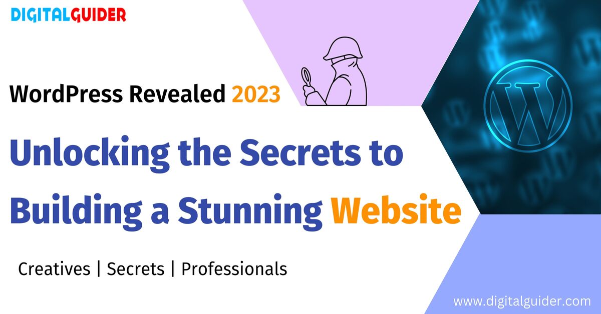 WordPress Revealed 2023: Unlocking the Secrets to Building a Stunning Website