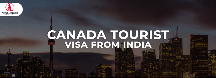 Nestabroad’s Immigration Solutions for Canada Tourist Visa from India