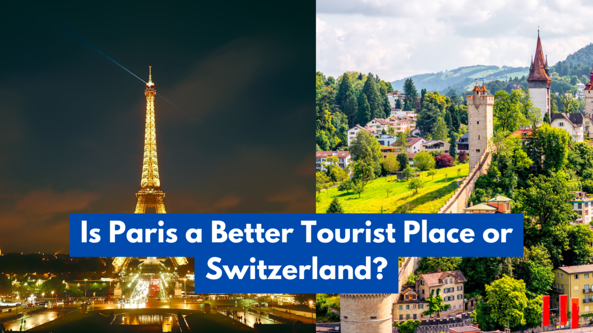 Is Paris a Better Tourist Place or Switzerland?
