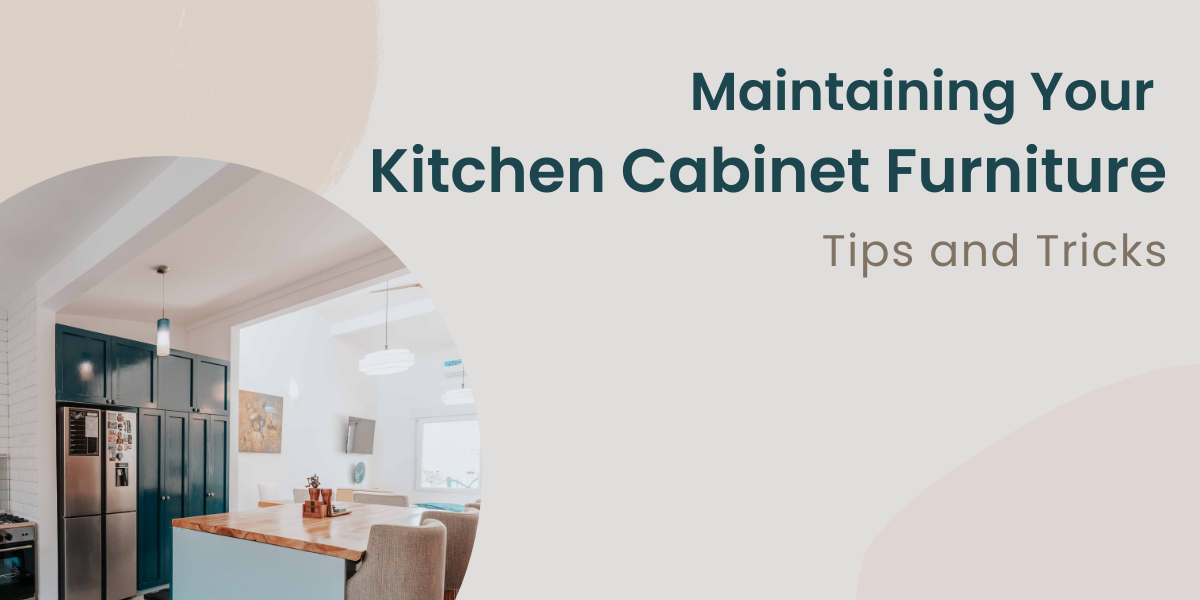 Maintaining Your Kitchen Cabinet Furniture: Tips and Tricks