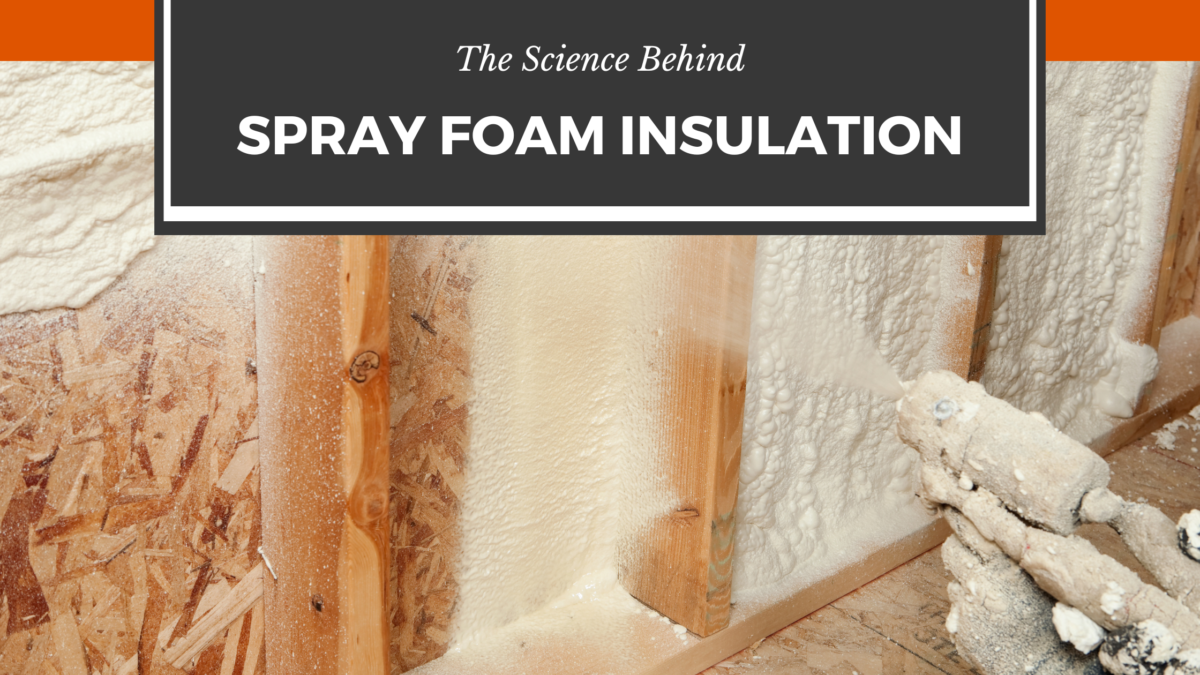 The Science Behind Spray Foam Insulation: How It Works