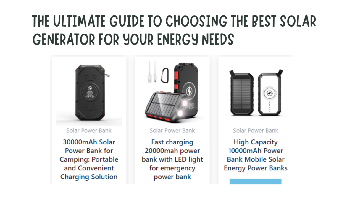 The Ultimate Guide to Choosing the Best Solar Generator for Your Energy Needs