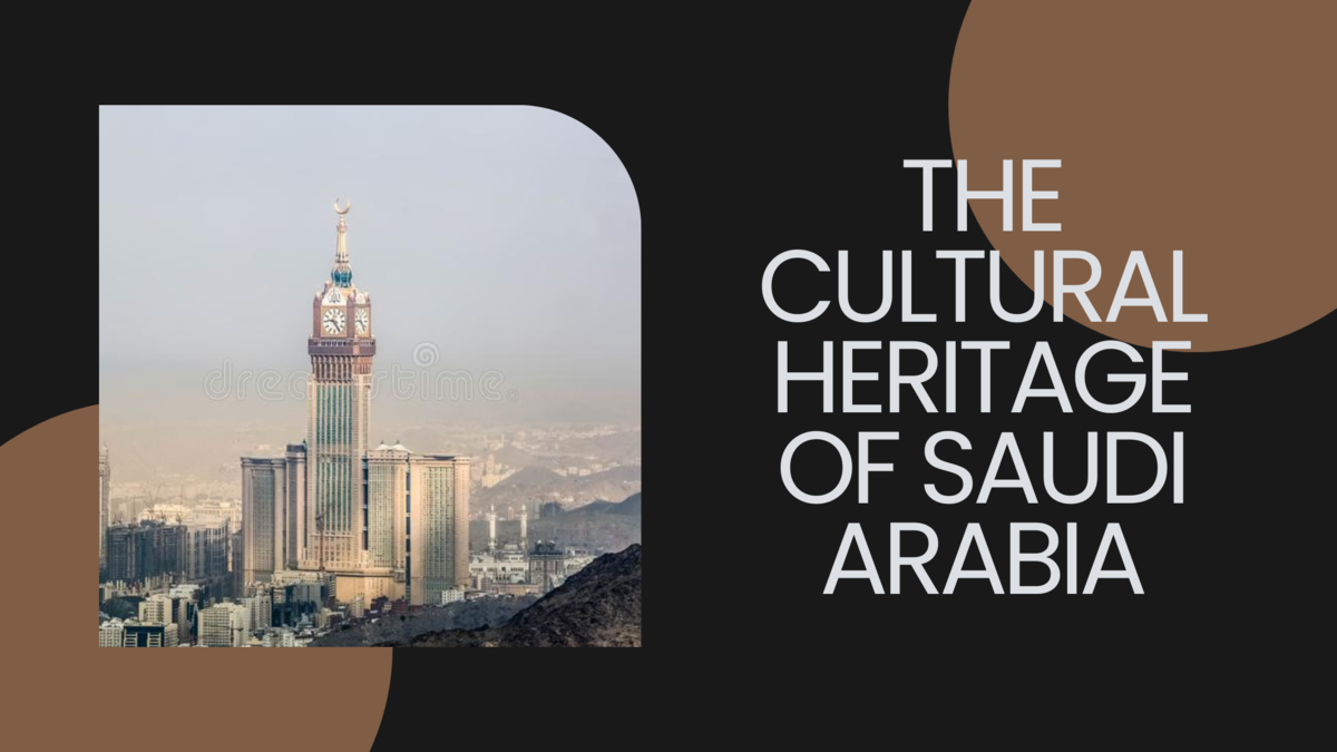 The Cultural Heritage of Saudi Arabia
