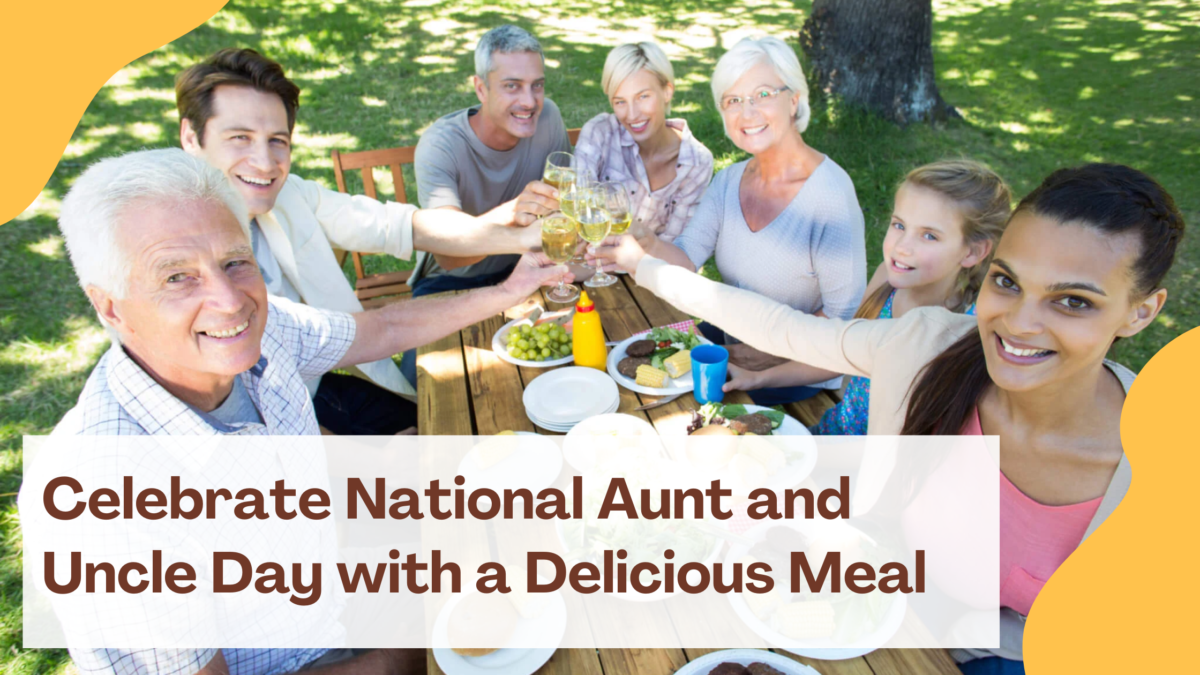 Nurturing Relationships: Celebrate National Aunt and Uncle Day with a Delicious Meal