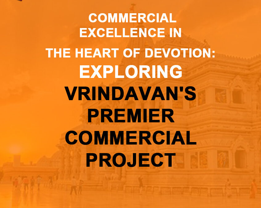 Commercial Project in the Heart of Devotion: Exploring Vrindavan  Commercial Project