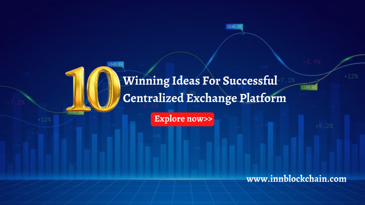 10 Winning Ideas For Successful Centralized Exchange Platform