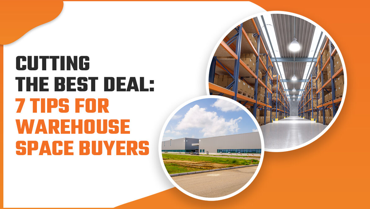 Cutting The Best Deal: 7 Tips For Warehouse Space Buyers