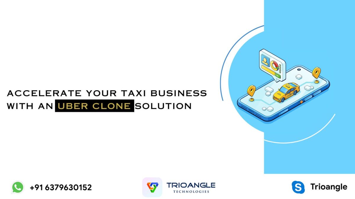 Accelerate Your Taxi Business with an Uber Clone Solution
