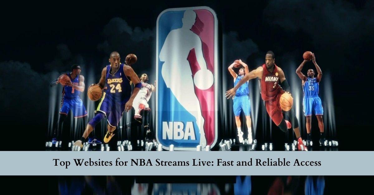 Top Websites for NBA Streams Live: Fast and Reliable Access