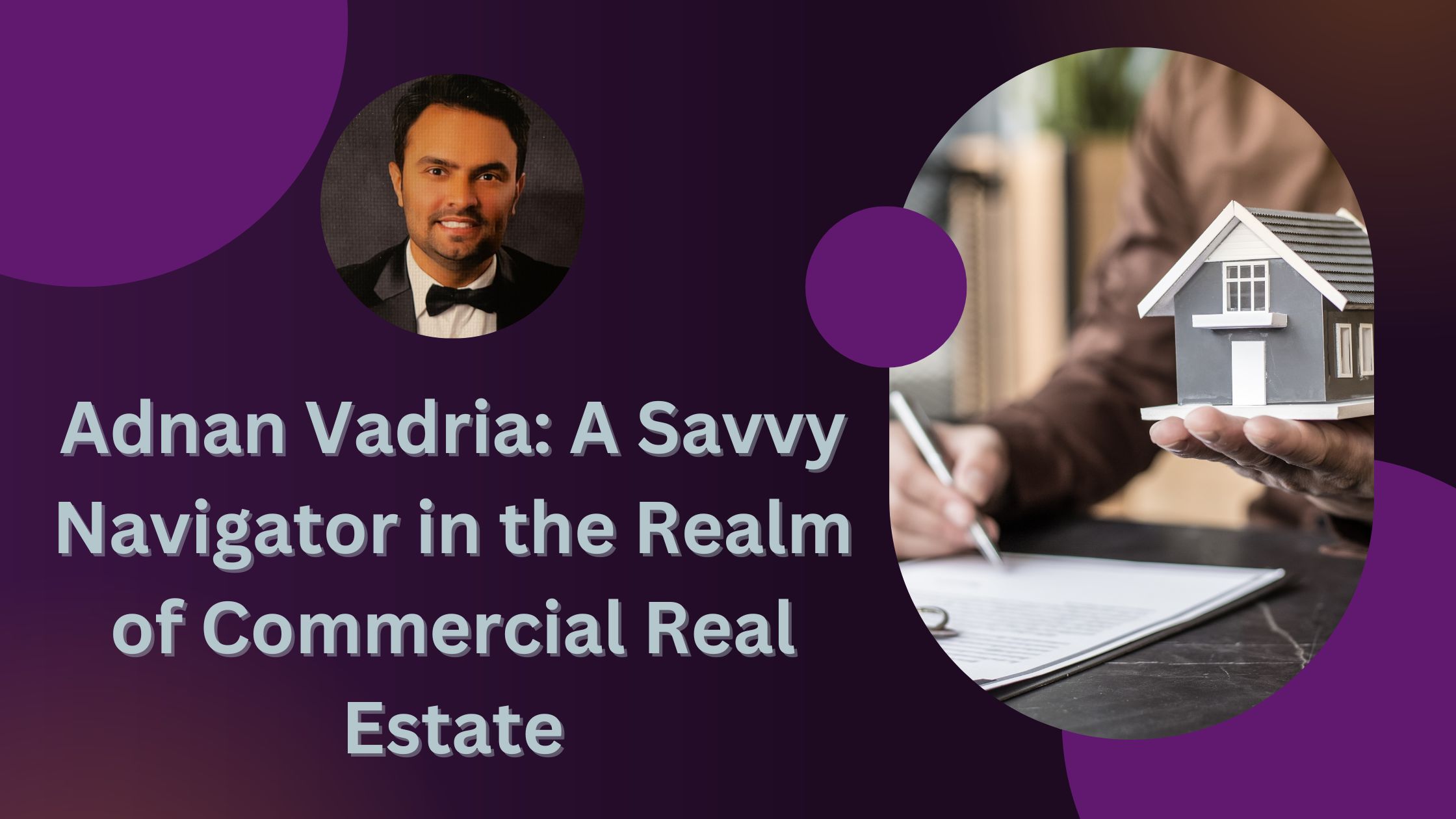 Adnan Vadria: A Savvy Navigator in the Realm of Commercial Real Estate