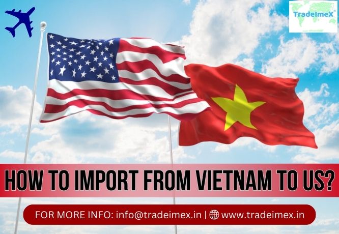 HOW TO IMPORT FROM VIETNAM TO US?