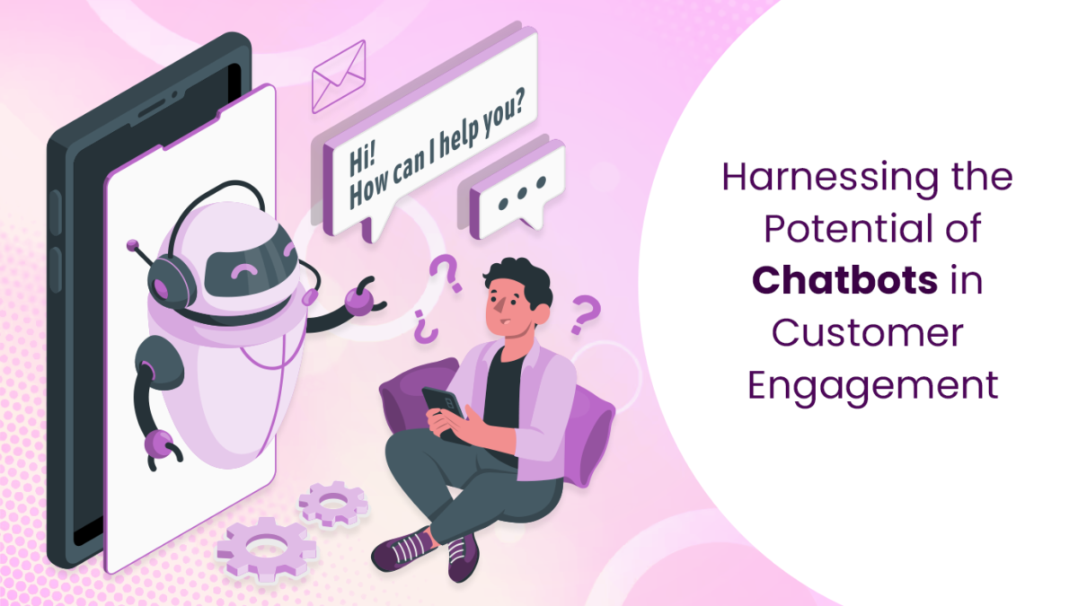 Harnessing the Potential of Chatbots in Customer Engagement