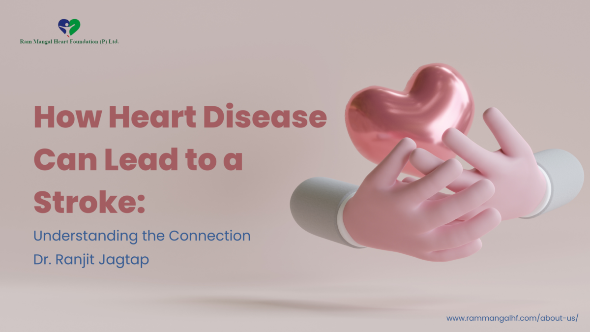 How Heart Disease Can Lead to a Stroke Understanding the Connection  Dr Ranjit Jagtap