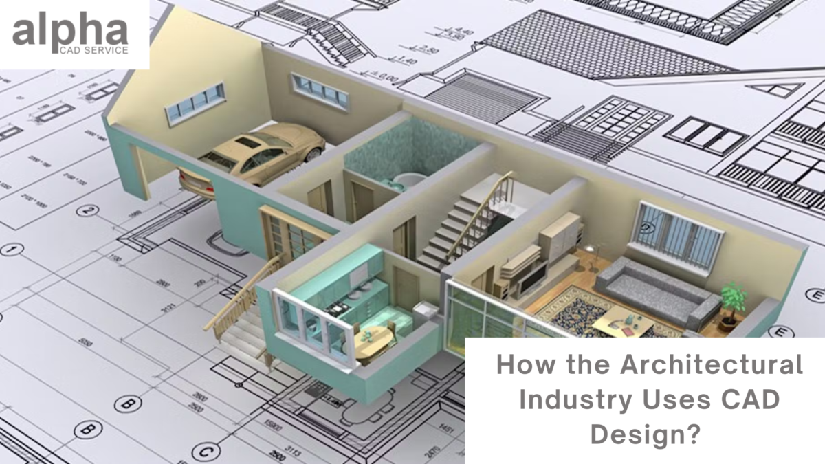 How the Architectural Industry Uses CAD Design?