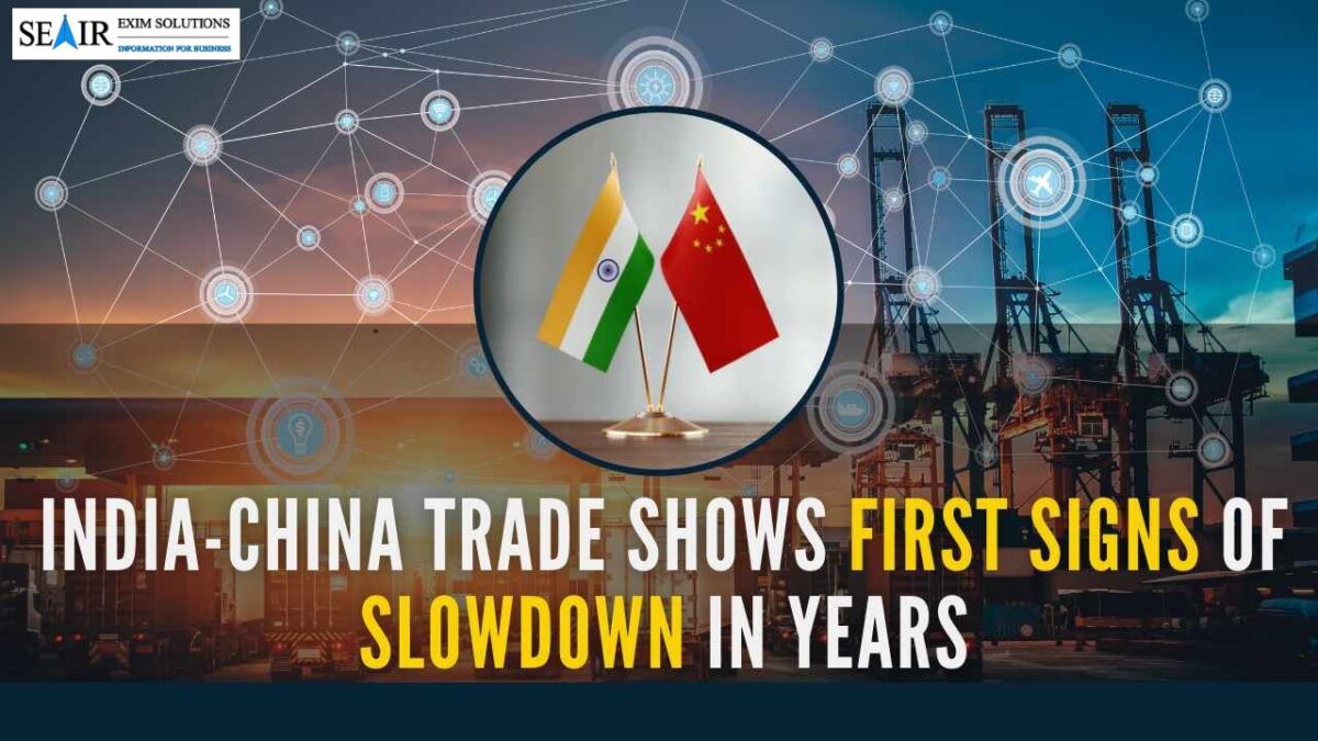 India-China trade Shows the first signs of Slowdown in years