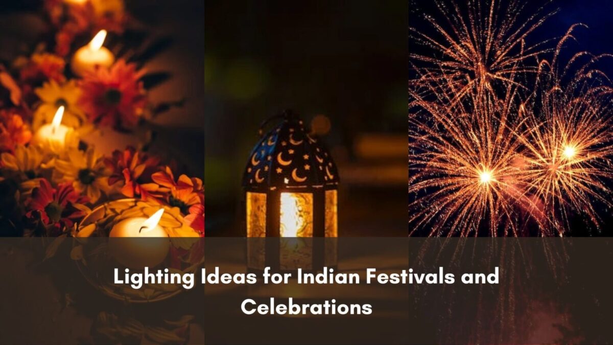 Stunning Lighting Ideas for Indian Festivals and Celebrations