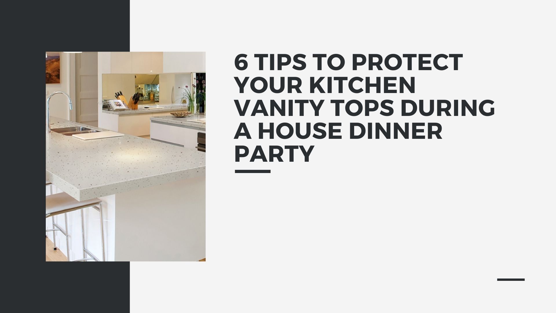 6 Tips to Protect Your Kitchen Vanity Tops During a House Dinner