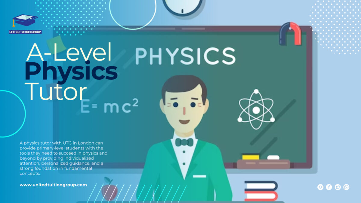 The Importance Of A-level Physics Tutor: