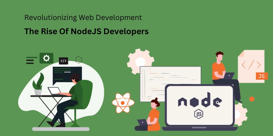Revolutionizing Web Development: The Rise Of NodeJS Developers