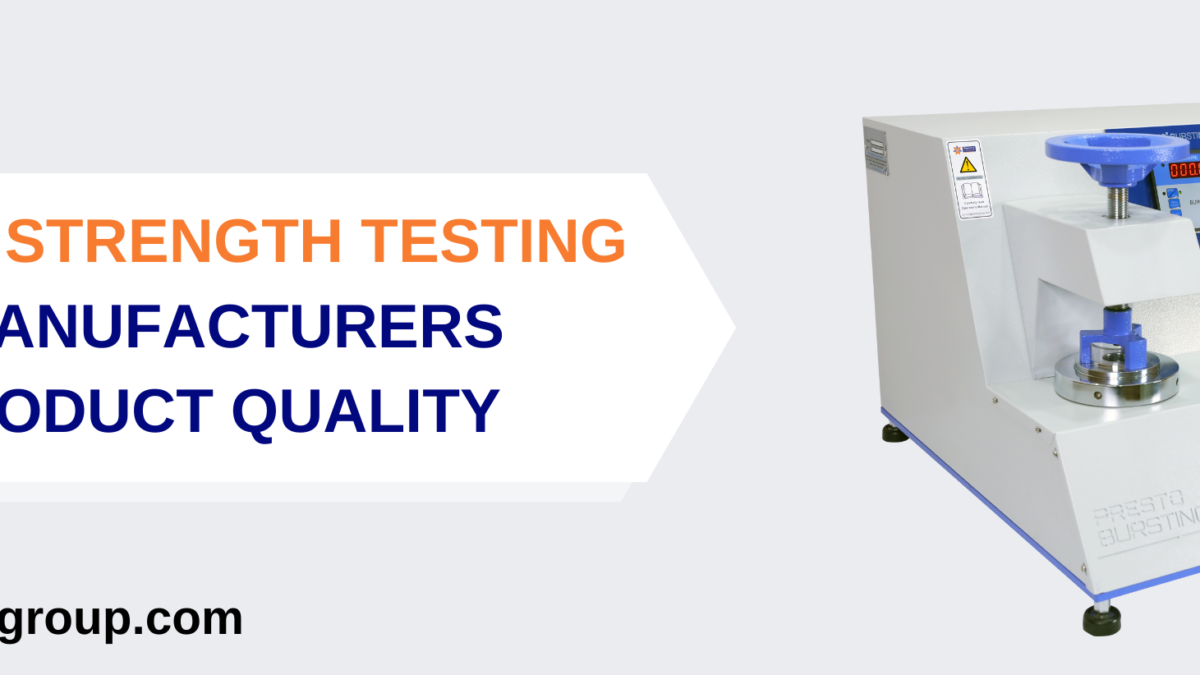 How Burst Strength Testing Can Help Manufacturers Improve Product Quality