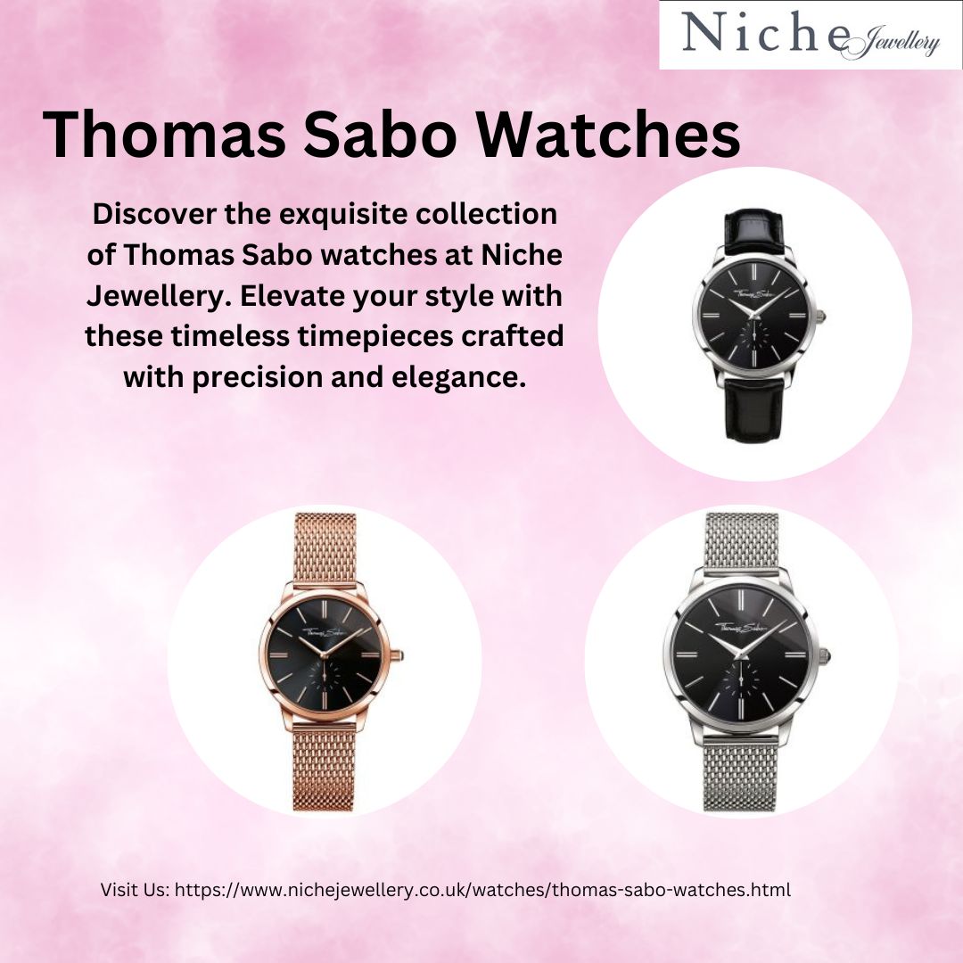 "Experience Unmatched Craftsmanship: Thomas Sabo Watches at Niche Jewellery"
