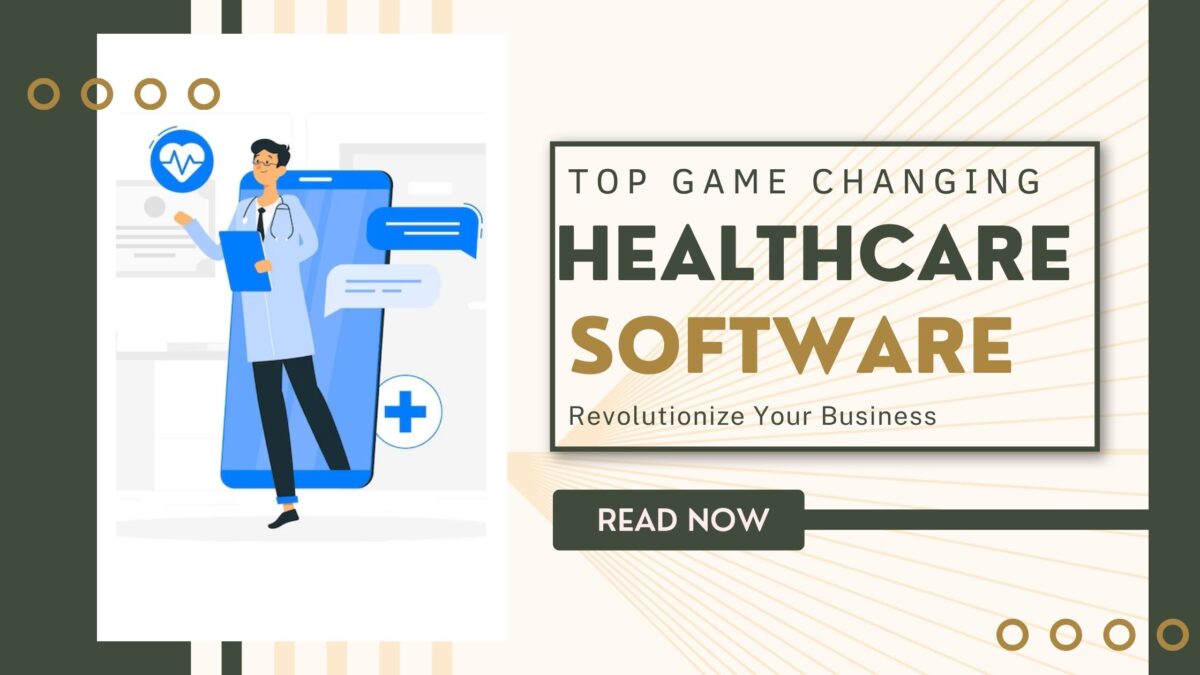 Top 10 Game-Changing Categories of Healthcare Software to Revolutionize Your Business
