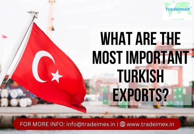 WHAT ARE THE MOST IMPORTANT TURKISH EXPORTS?