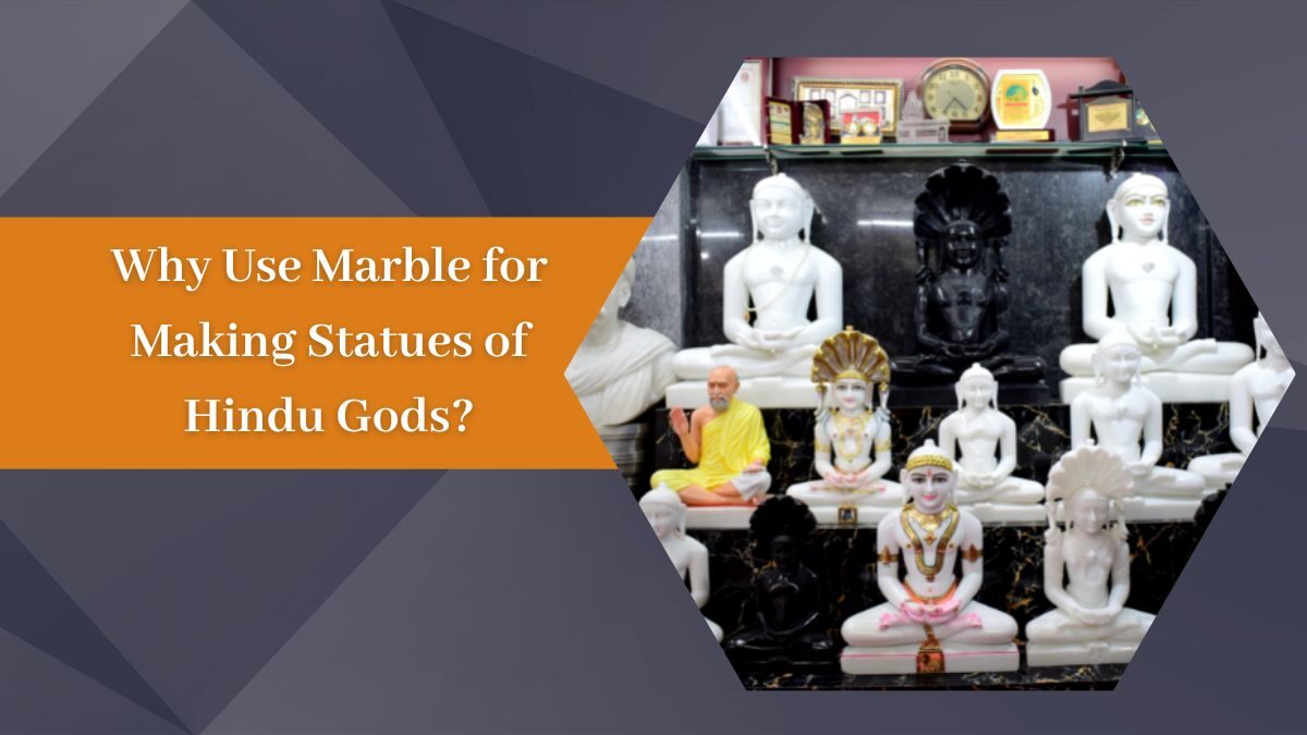 Why Use Marble for Making Statues of Hindu Gods?
