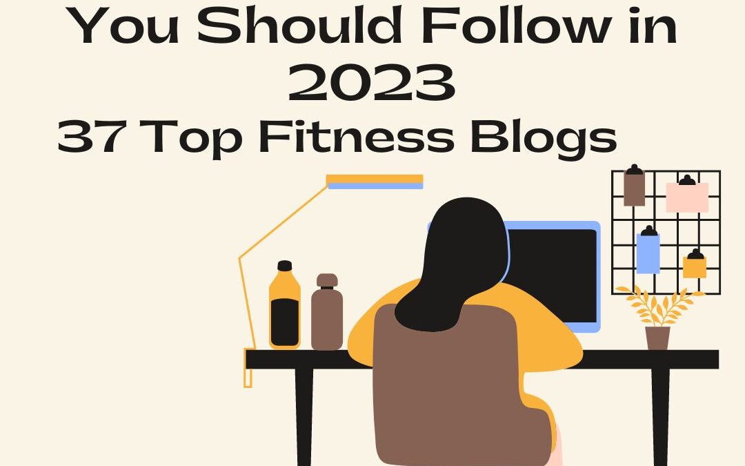 37 Top Fitness Blogs You Should Follow in 2023