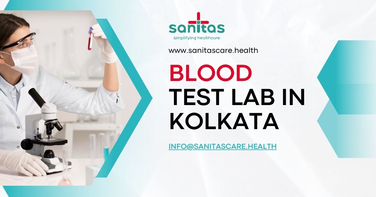 Searching For A Blood Test Lab in Kolkata? 4 Things You Must Consider!