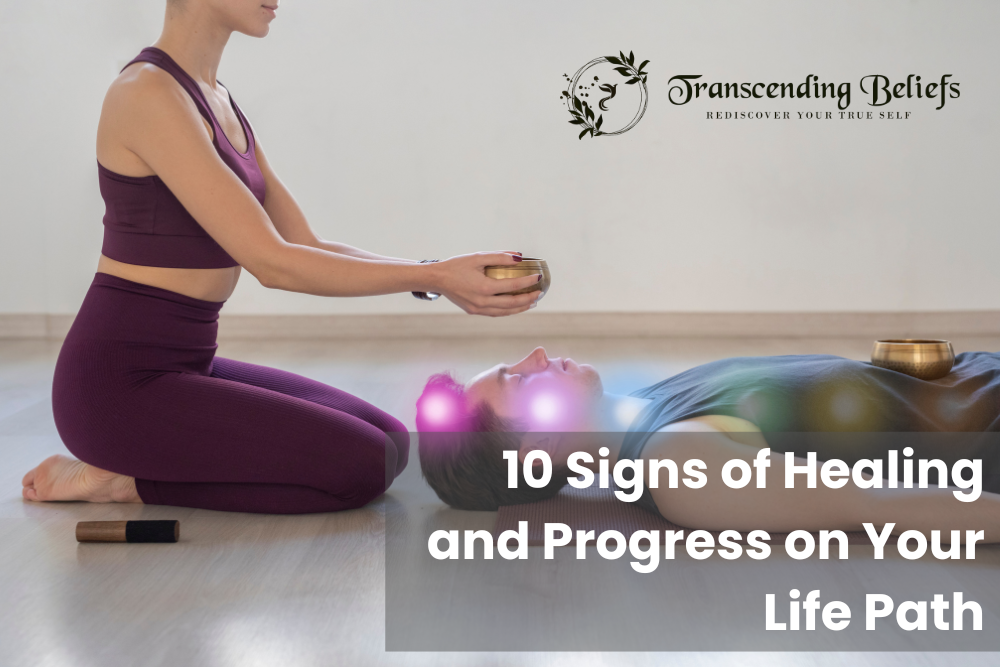 10 Signs of Healing and Progress on Your Life Path