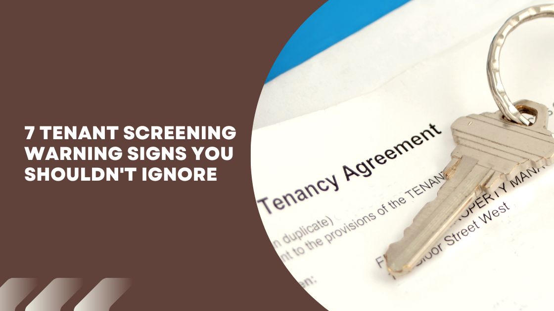 7 Tenant Screening Warning Signs You Shouldn’t Ignore