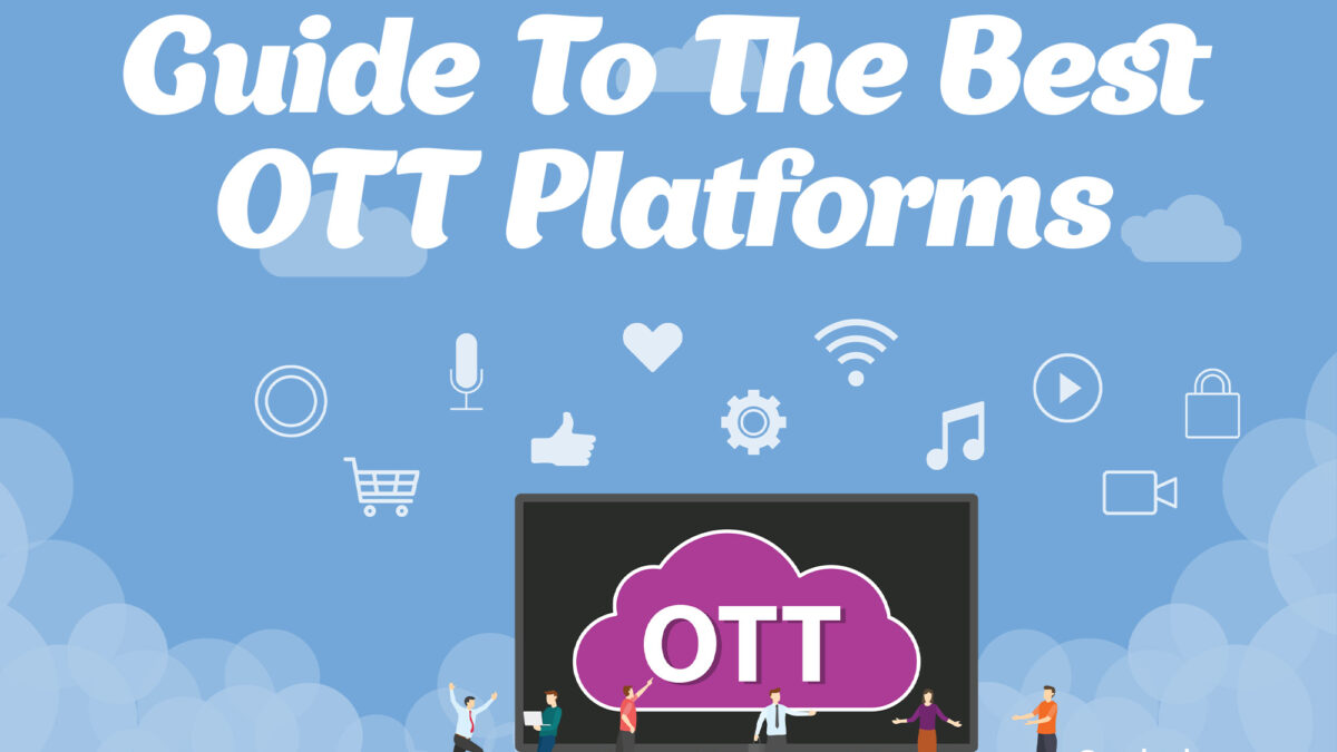 An In-Depth Guide To The Best OTT Platforms For Subscription Plans